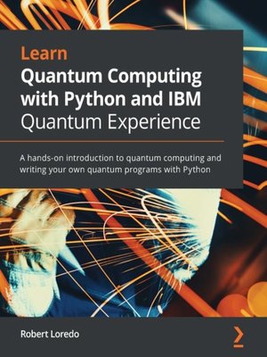 cover image of Learn Quantum Computing with Python and IBM Quantum Experience